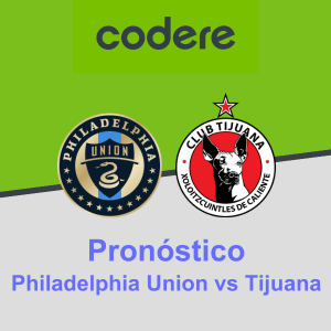 Pronóstico Philadelphia Union vs Tijuana (22.07.2023) Codere México
