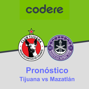 Pronóstico Tijuana vs Mazatlán (25.08.2023) Codere México
